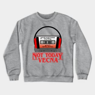 Not today Vecna Crewneck Sweatshirt